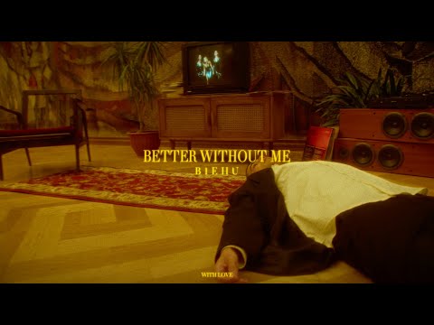 BIEHU - Better without me