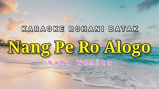 Download lagu Nang Ro Pe Alogo Karaoke Rohani Batak mp3