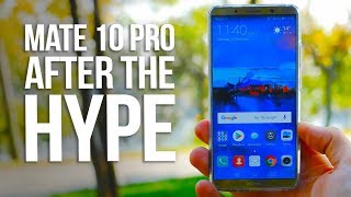 Mate 10 Pro - AFTER the HYPE - Worth BUYING ?