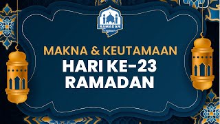 Ramadan Today Makna dan Keutamaan di Hari ke-23 Bulan Puasa