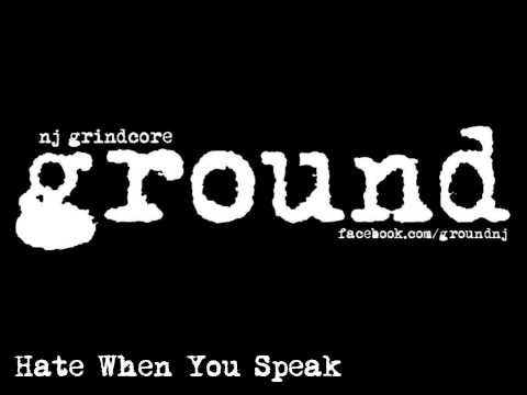 GROUND - Hate When You Speak