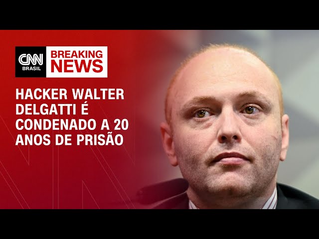 Hacker Walter Delgatti é condenado a 20 anos de prisão | CNN 360º