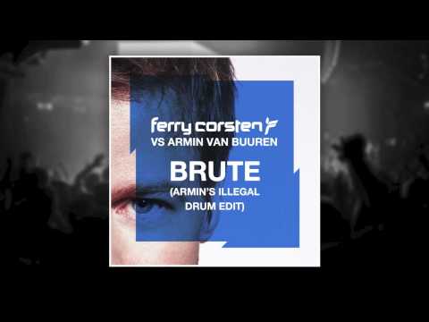 Ferry Corsten vs Armin van Buuren - Brute (Armin's Illegal Drum Edit) [HD]