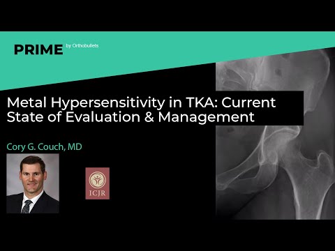 Metal Hypersensitivity in TKA: Current State of Evaluation & Management - Cory G. Couch, MD