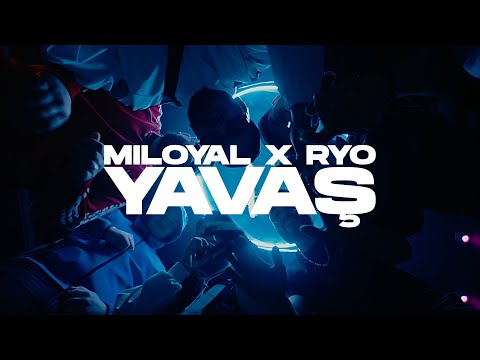 MILOYAL x RYO - Yavaş [Official 4K Video]