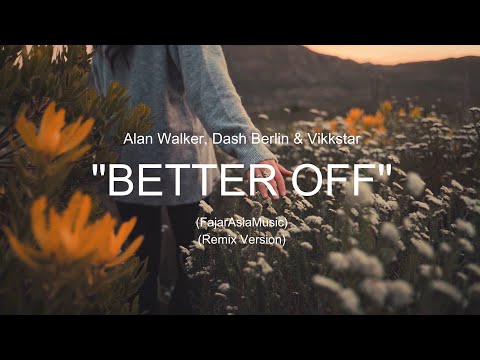 Alan Walker, Dash Berlin & Vikkstar - Better Off (Alone, Pt. lll) - [Fajar Asia Remix]