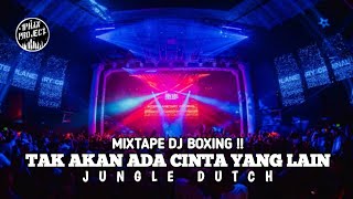 Download lagu MIXTAPE DJ BOXING !! DJ TAK KAN ADA CINTA YANG LAIN JUNGLE DUTCH BY DJ IPHAN PROJECT mp3