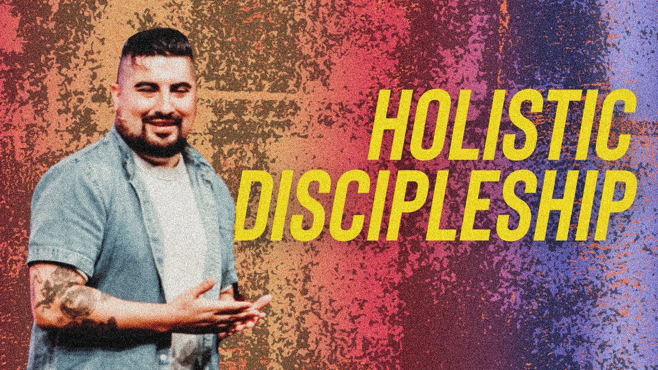 Holistic Discipleship
