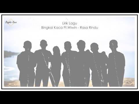 BINGKAI KACA ft. WIWIN - Rasa Rindu (OFFICIAL LYRIC VIDEO)