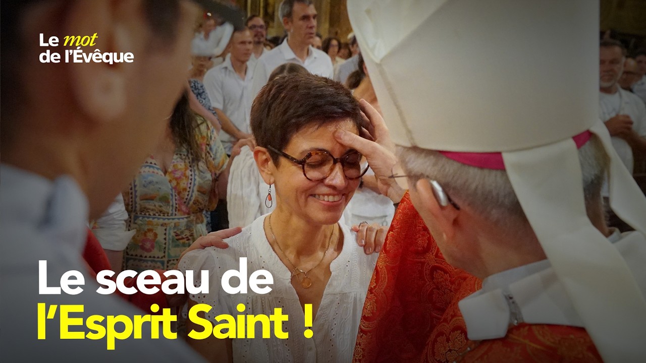 Le mot de l'évêque : le sceau de l’Esprit Saint !