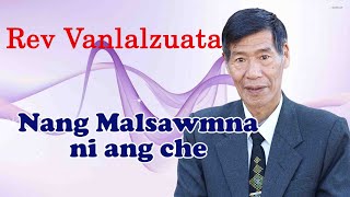 Nang malsawmna ni ang che  || Rev Vanlalzuata