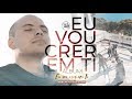 Eu Vou Crer Em Ti CD Eu Vou Crer Em Ti Clipe Oficial Frei Gilson