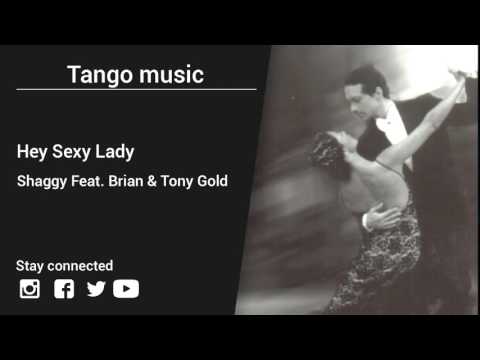 Shaggy Feat. Brian & Tony Gold – Hey Sexy Lady - Tango music
