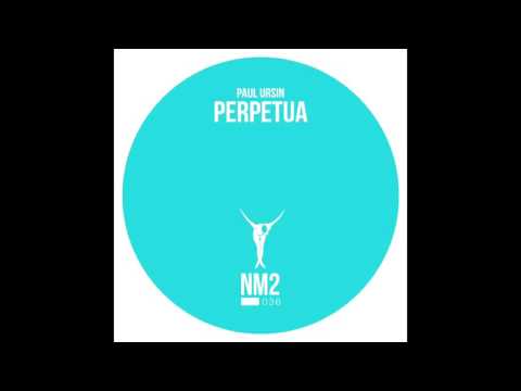 Paul Ursin - Perpetua (Original Mix) - NM2