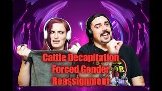 (UNCENSORED) Cattle Decapitation - Forced Gender ReAssignment (First Time React Review)