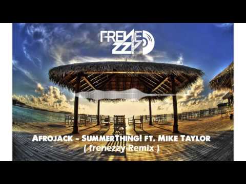 Afrojack - SummerThing! ft. Mike Taylor ( Frenezzy Remix )