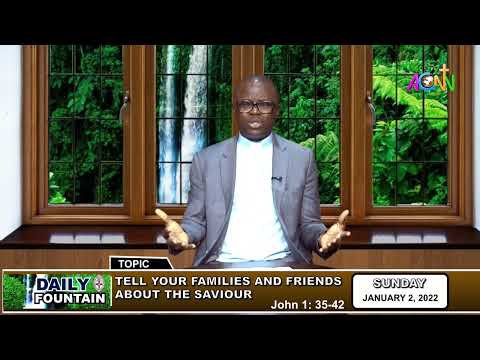 DAILY FOUNTAIN OF JANUARY 2, 2022 - THE REV'D CANON DR. BOLA' OGUNYANNWO