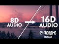 HUGO - 99 Problems [16D AUDIO | NOT 8D]🎧 | TikTok Song