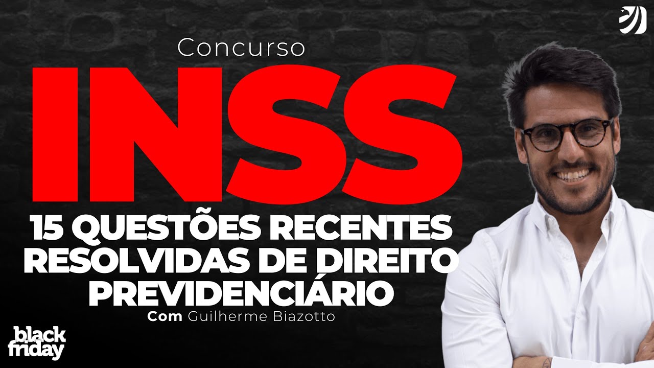 CONCURSO INSS: 15 QUESTÕES RECENTES RESOLVIDAS DE DIREITO PREVIDENCIÁRIO (Guilherme Biazzoto)
