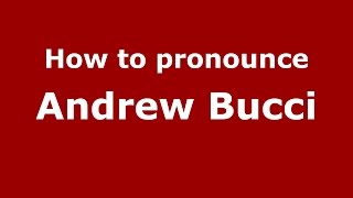 How to pronounce Andrew Bucci