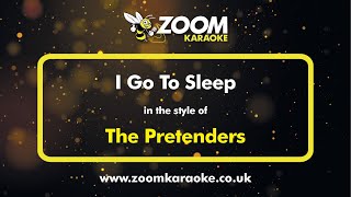 The Pretenders - I Go To Sleep - Karaoke Version from Zoom Karaoke