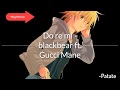 ♬ Nightcore ~ Do re mi - BlackBear ft.Gucci Mane ♬ ♬ Nightcore ~ Do re mi - BlackBear ft.Gucci Mane ♬