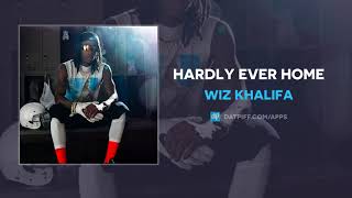 Wiz Khalifa - Hardly Ever Home (AUDIO)