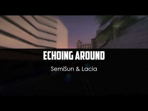 SemiSun ft. Lacia - Echoing Around