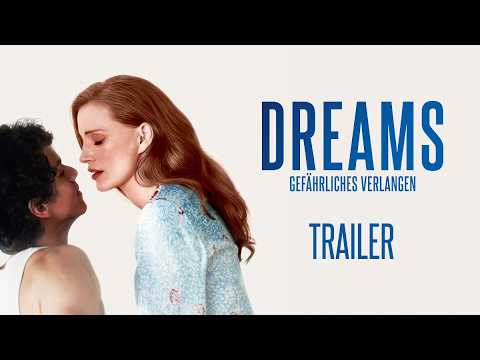Dreams – Gefährliches Verlangen | Mit Jessica Chastain | Trailer Deutsch | Ab 23. Juli im Kino