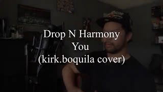 Drop N Harmony (DNH) - You (kirk.boquila cover)