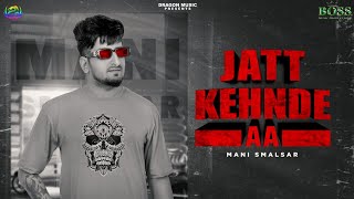 JATT KEHNDE AA =🎙✍️MANI SMALSAR x YEAH PROOF | New Punjabi Song 2024 | Latest Punjabi Songs 2024