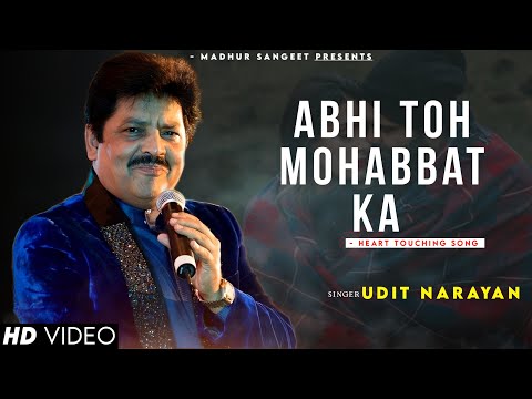 Abhi To Mohabbat Ka - Udit Narayan | Alka Yagnik | Best Hindi Song