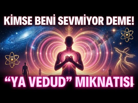 KİMSE BENİ SEVMİYOR DEME! ❤️ Kalpleri Sana Mıknatıs Gibi Çeken YA VEDUD Sırrı ve Aşk Frekansı