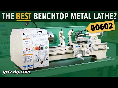 The Best Benchtop Metal Lathe? Grizzly G0602 10" x 22" Metal Lathe