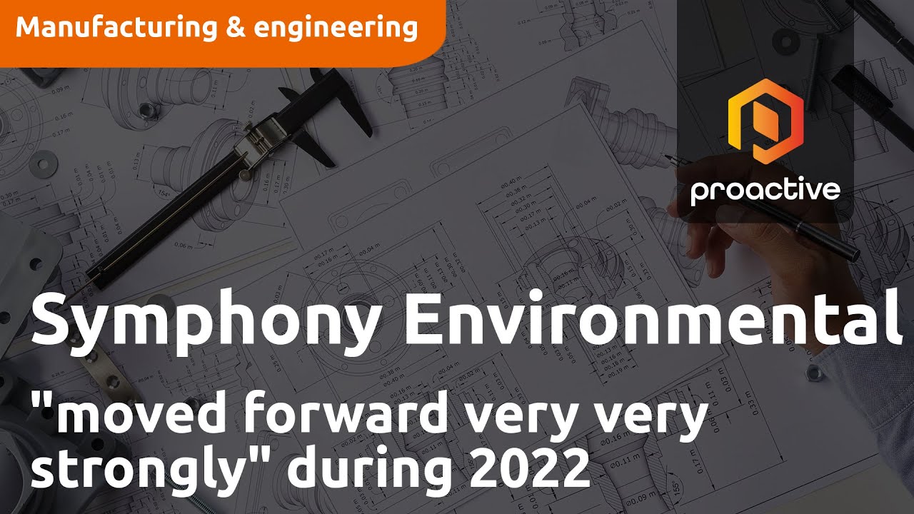 Symphony Environmental Technologies "moved forward very very strongly" during 2022