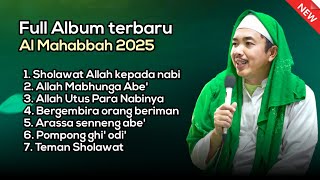 Download lagu FULL ALBUM AL MAHABBAH TERBARU 2025 - SHOLAWAT ALLAH KEPADA NABI mp3