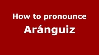 How to pronounce Aránguiz