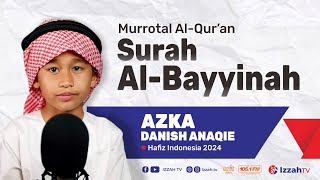 Download lagu Indonesian Hafidz 2024 - Azka Danish Anaqie - Surah Al Bayyinah - Juz 30 mp3