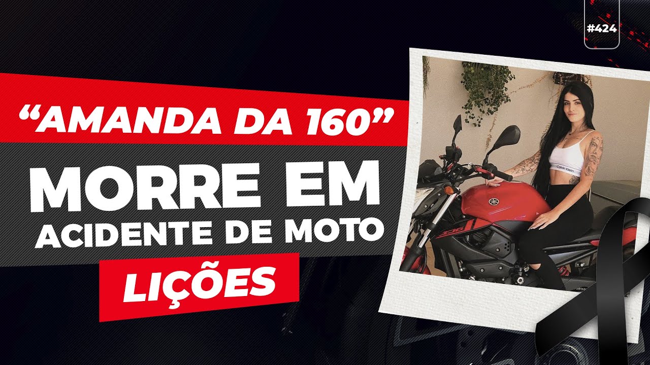 “AMANDA DA 160” MORRE EM ACIDENTE DE MOTO – LIÇÕES