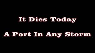 It Dies Today - A Port In Any Storm (Lyrics) [HQ]