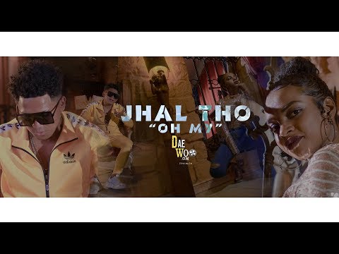 Jhal Tho - Oh my (by daewoo 2k19)