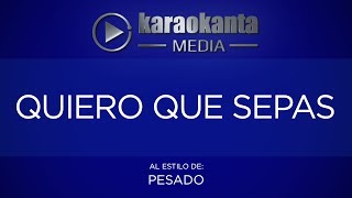 Karaokanta - Pesado - Quiero que Sepas