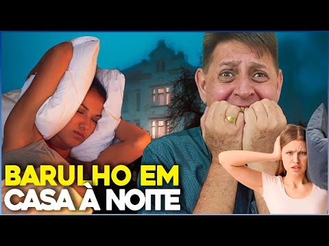 Ouço barulho em casa à noite