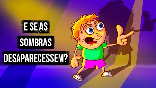 E se Você Acordasse e Visse que Todas as Sombras Sumiram de Repente?