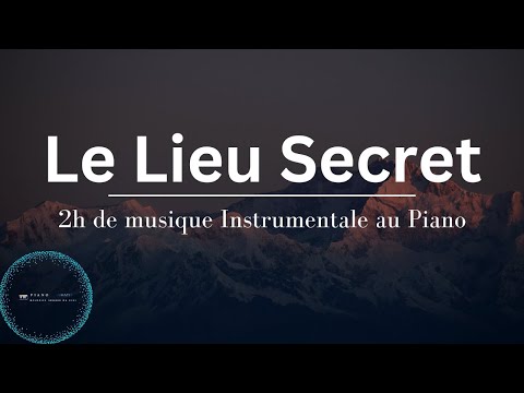 Le lieu secret: Instrumental d'adoration au piano | Instrumental prophétique