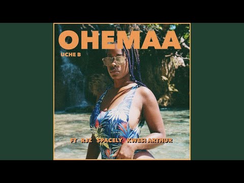 Ohemaa (feat. Spacely, RJZ & Kwesi Arthur)