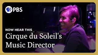 Behind the Scenes with Cirque du Soleil's Band | Now Hear This | Great Performances on PBS