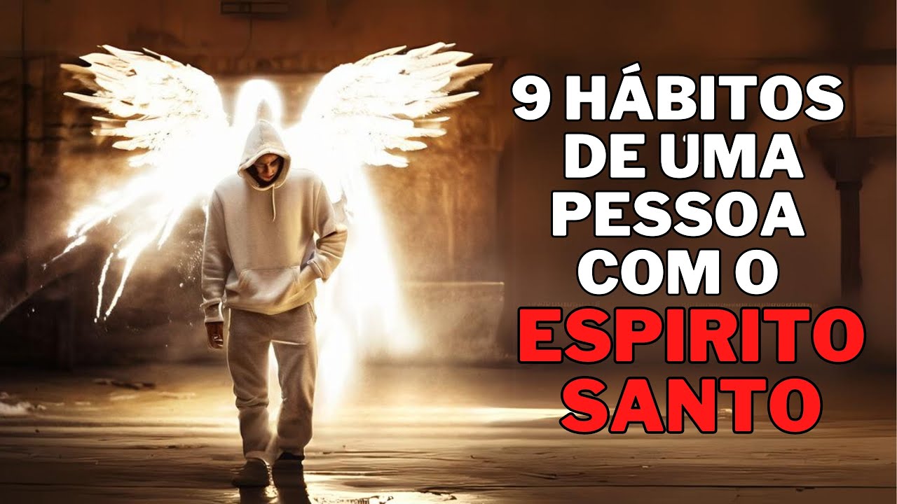 9 Hábitos de uma Pessoa com o Espírito Santo