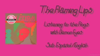 The Flaming Lips - Listening To the Flogs with Demon Eyes Sub  Español