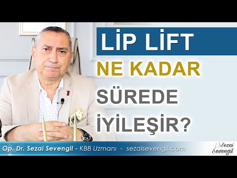 Liplift Ne Kadar Sürede İyileşir? | Op. Dr. Sezai Sevengil - KBB Uzmanı